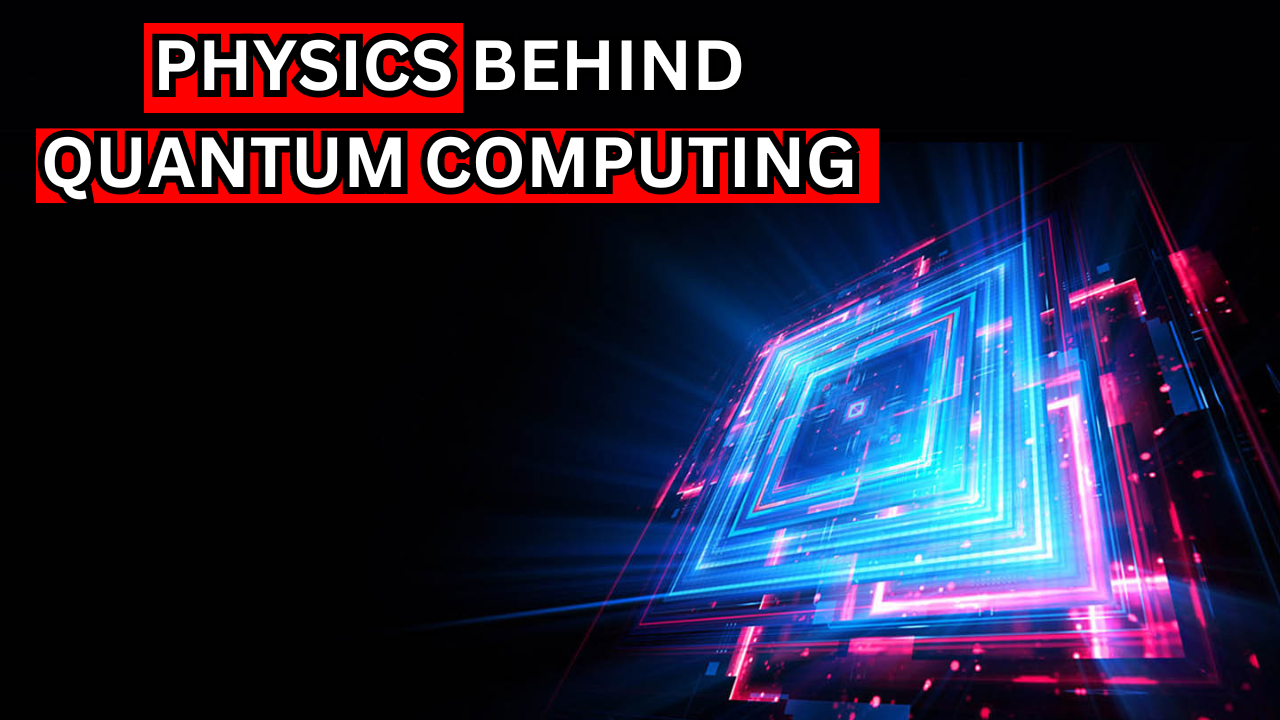 The Amazing Physics Behind Quantum Computing